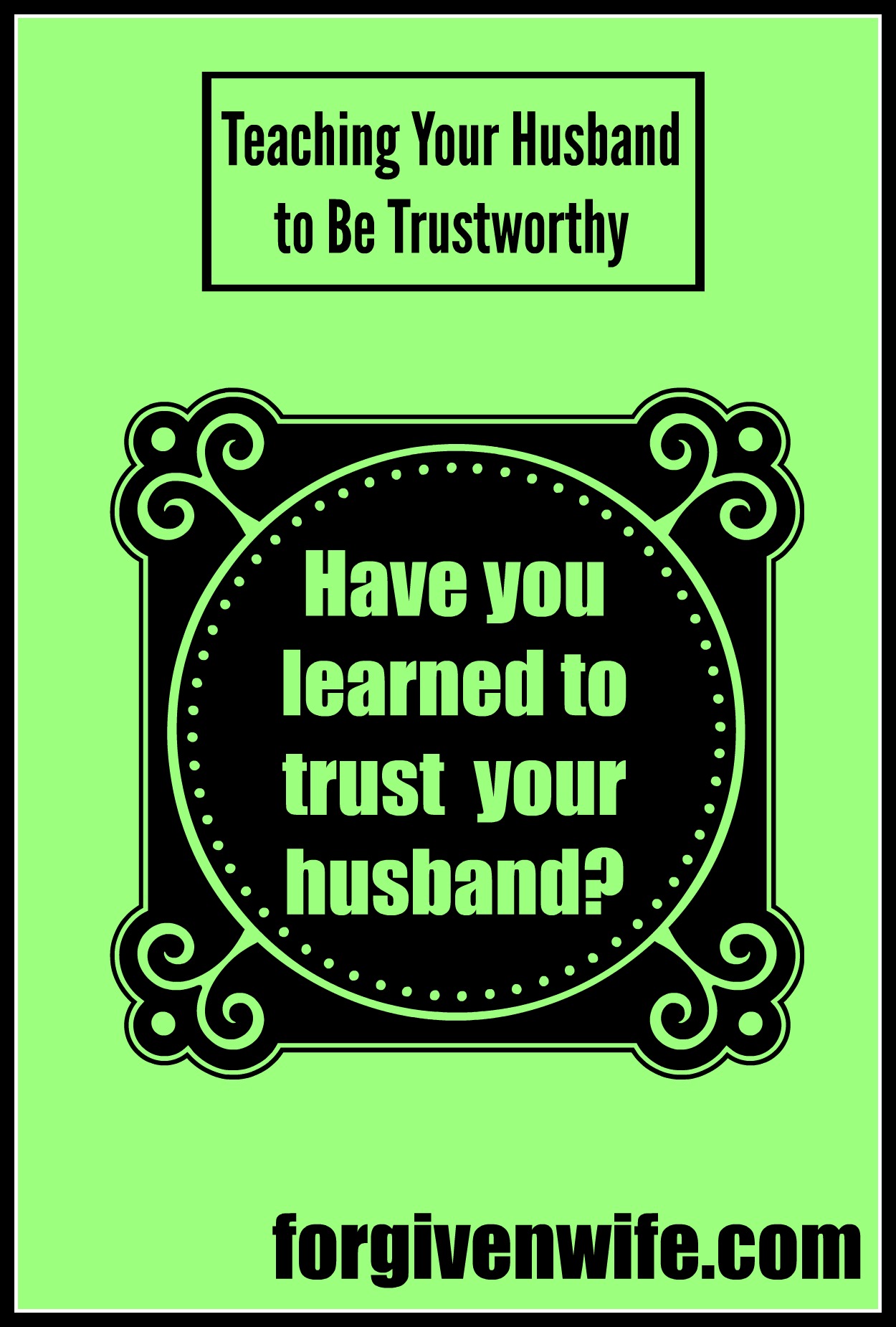 teaching-your-husband-to-be-trustworthy-the-forgiven-wife